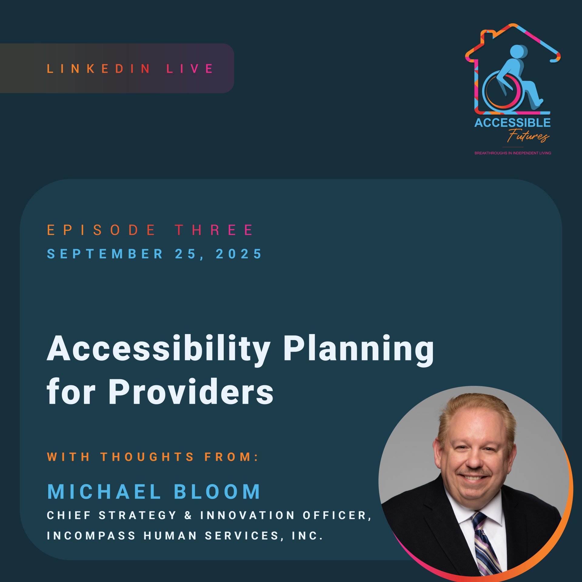 A graphic with a dark blue background introduces CIL's Accessible Futures: Live! Episode Three featuring Michael Bloom.